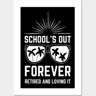 School's out Forever Retired and Loving It Posters and Art